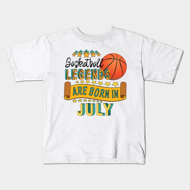 Basketball Legends Are Born In July Kids T-Shirt by Designoholic